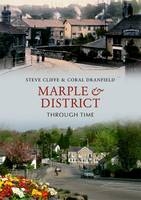 Marple & District Through Time -  Stephen Cliffe,  Coral Dranfield