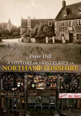 History of Hostelries in Northamptonshire -  Peter Hill