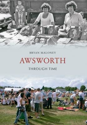 Awsworth Through Time -  Bryan Maloney