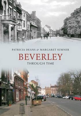 Beverley Through Time -  Patricia Deans,  Margaret Sumner