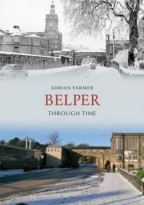 Belper Through Time -  Adrian Farmer