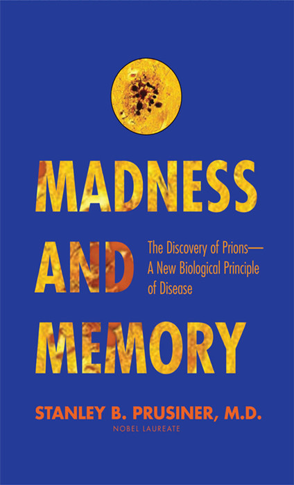 Madness and Memory -  Stanley B. Prusiner