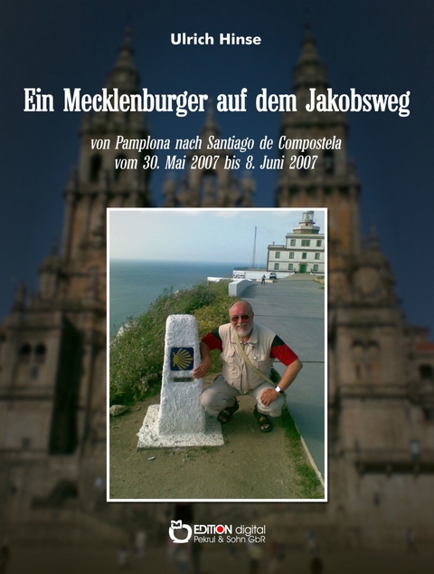 Ein Mecklenburger auf dem Jakobsweg - Ulrich Hinse