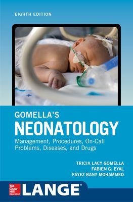 Gomella's Neonatology, Eighth Edition - Tricia Gomella, Fabien Eyal, Fayez Bany-Mohammed