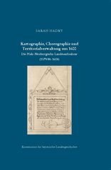 Kartographie, Chorographie und Territorialverwaltung um 1600 - Sarah Hadry