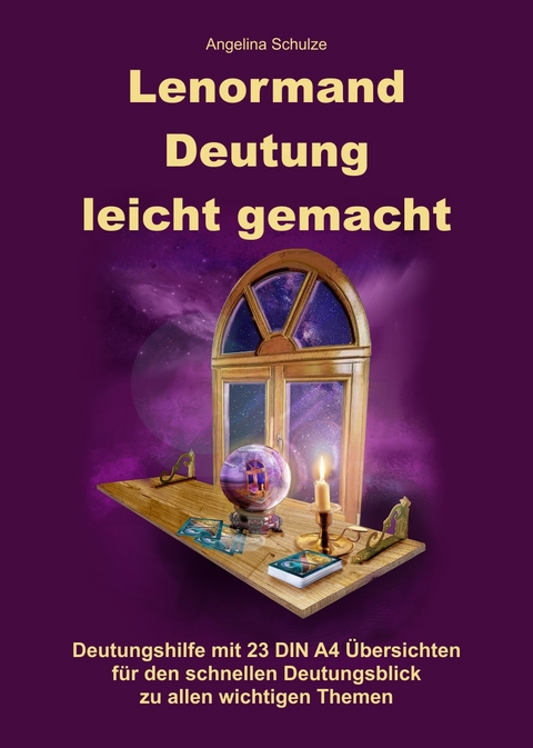 Lenormand Deutung leicht gemacht - Angelina Schulze