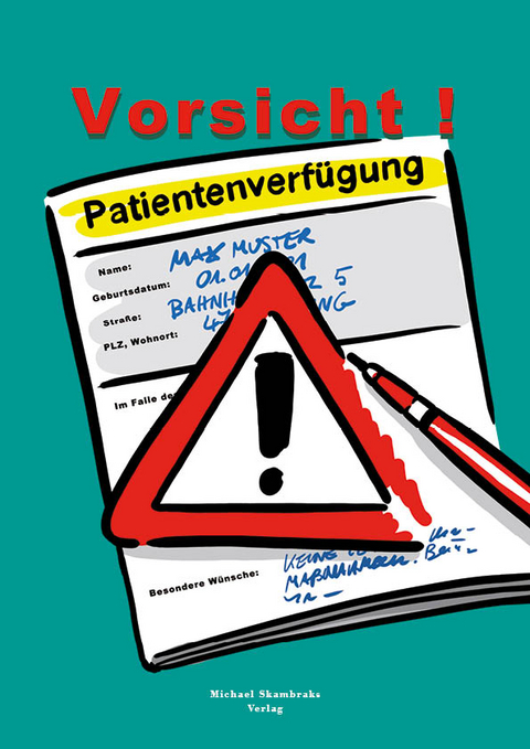 Vorsicht Patientenverfügung - Michael Skambraks