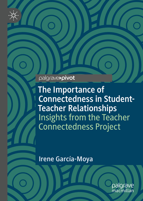 The Importance of Connectedness in Student-Teacher Relationships - Irene García-Moya