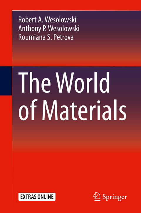 The World of Materials - Robert A. Wesolowski, Anthony P. Wesolowski, Roumiana S. Petrova