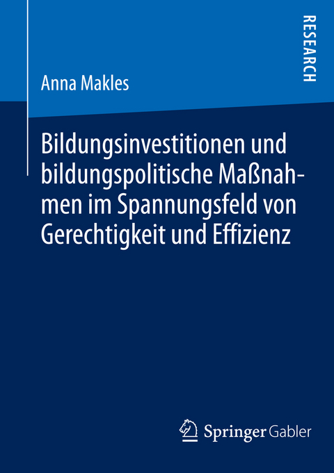 Bildungsinvestitionen und bildungspolitische Maßnahmen im Spannungsfeld von Gerechtigkeit und Effizienz - Anna Makles