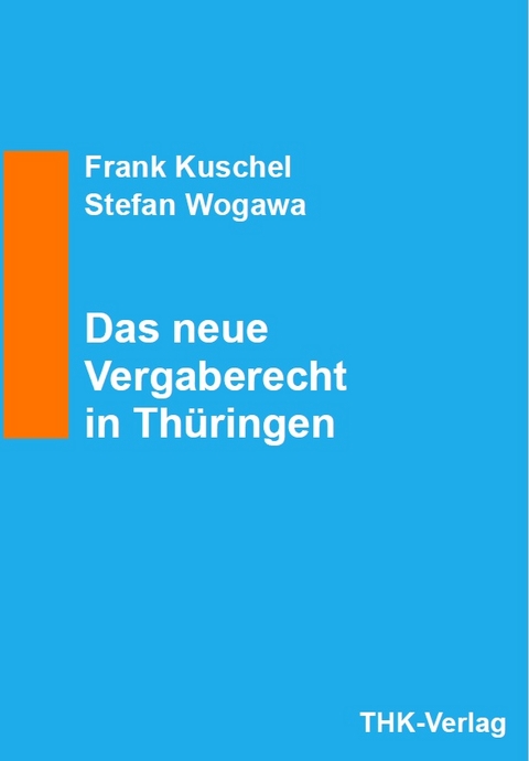 Das neue Vergaberecht in Thüringen - Frank Kuschel, Stefan Wogawa