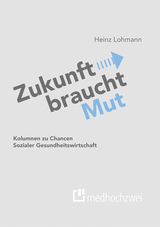 Zukunft braucht Mut - Lohmann Heinz