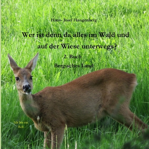 Wer ist denn da alles im Wald und auf der Wiese unterwegs? - Hans- Josef Hungenberg