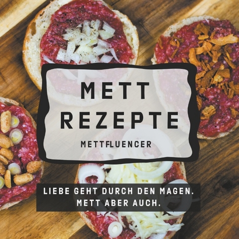 Mett Rezepte -  Mettfluencer