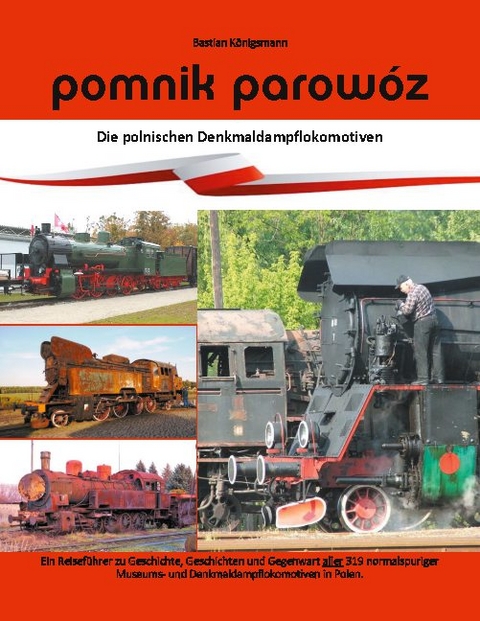 Pomnik parowóz - die polnischen Denkmaldampflokomotiven - Bastian Königsmann