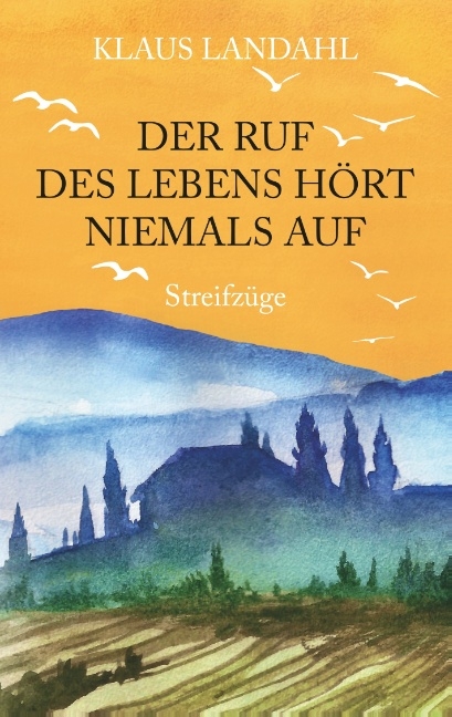 Der Ruf des Lebens hört niemals auf - Klaus Landahl