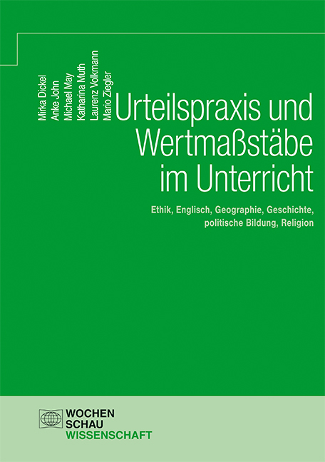 Urteilspraxis und Wertmaßstäbe im Unterricht - Anke John, Mario Ziegler, Mirka Dickel, Michael May, Katharina Muth, Laurenz Volkmann