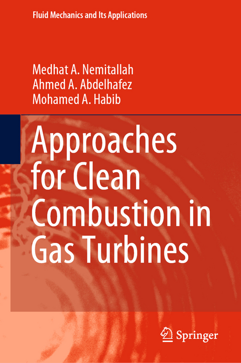 Approaches for Clean Combustion in Gas Turbines - Medhat A. Nemitallah, Ahmed A. Abdelhafez, Mohamed A. Habib