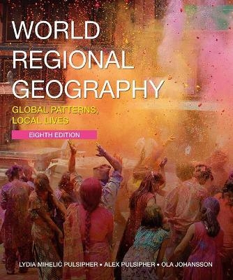 World Regional Geography - Lydia Mihelic Pulsipher, Ola B Johansson
