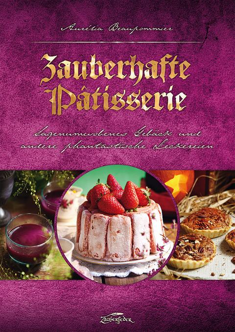 Zauberhafte Pâtisserie - Aurélia Beaupommier