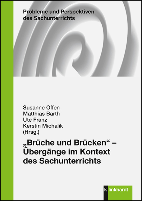 „Brüche und Brücken“ - Übergänge im Kontext des Sachunterrichts - 