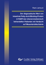 Der diagnostische Wert von Intestinal-Fatty-Acid-Binding-Protein (I-FABP) bei intensivmedizinisch behandelten Patienten mit Verdacht auf Mesenterialischämie - Rami Jarbouh