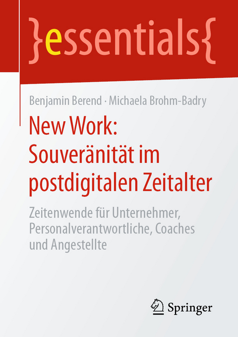 New Work: Souveränität im postdigitalen Zeitalter - Benjamin Berend, Michaela Brohm-Badry