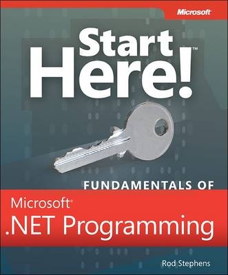 Start Here! Fundamentals of Microsoft .NET Programming -  Rod Stephens