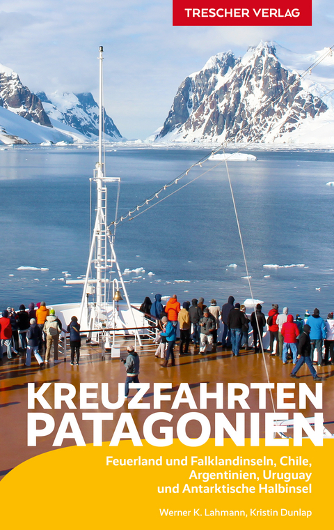 Reiseführer Kreuzfahrten Patagonien - Werner K. Lahmann, Kristin Dunlap