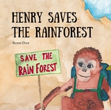 Henry saves the rainforest - Benni Over