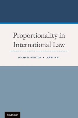 Proportionality in International Law -  Larry May,  Michael Newton