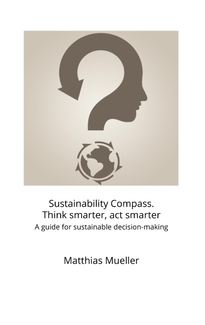 Sustainability Compass. Think smarter, act smarter - Matthias Mueller