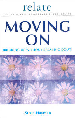 Moving on: Breaking Up without Breaking Down -  Suzie Hayman