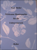 Wirksame Homöopathie für die Zahnarztpraxis - Turi Heiler