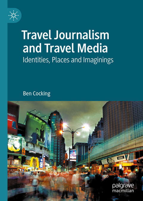 Travel Journalism and Travel Media - Ben Cocking