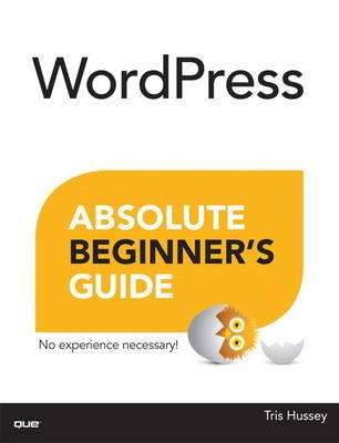 WordPress Absolute Beginner's Guide -  Tris Hussey