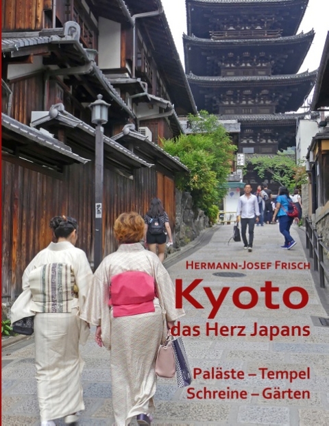 Kyoto das Herz Japans - Hermann-Josef Frisch