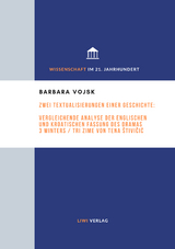 Zwei Textualisierungen einer Geschichte: Vergleichende Analyse der englischen und kroatischen Fassung des Dramas 3 Winters / Tri zime von Tena Štivičić - Barbara Vojsk