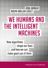 We Humans and the Intelligent Machines - Jörg Dräger, Ralph Müller-Eiselt