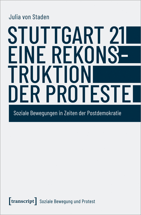 Stuttgart 21 – eine Rekonstruktion der Proteste - Julia von Staden