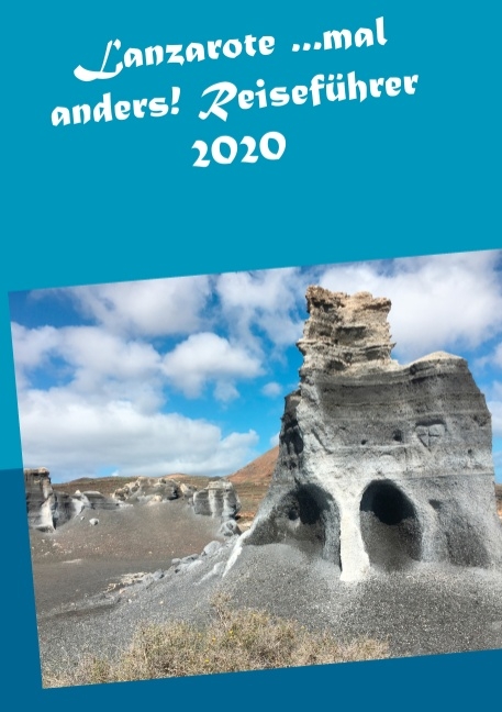 Lanzarote ...mal anders! Reiseführer 2020 - Andrea Müller