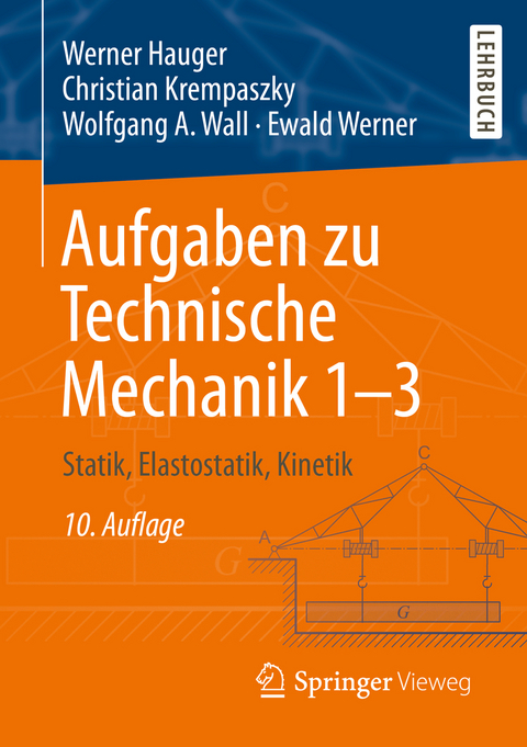 Aufgaben zu Technische Mechanik 1–3 - Werner Hauger, Christian Krempaszky, Wolfgang A. Wall, Ewald Werner