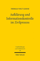 Aufklärung und Informationskontrolle im Zivilprozess - Thomas Vogt Geisse