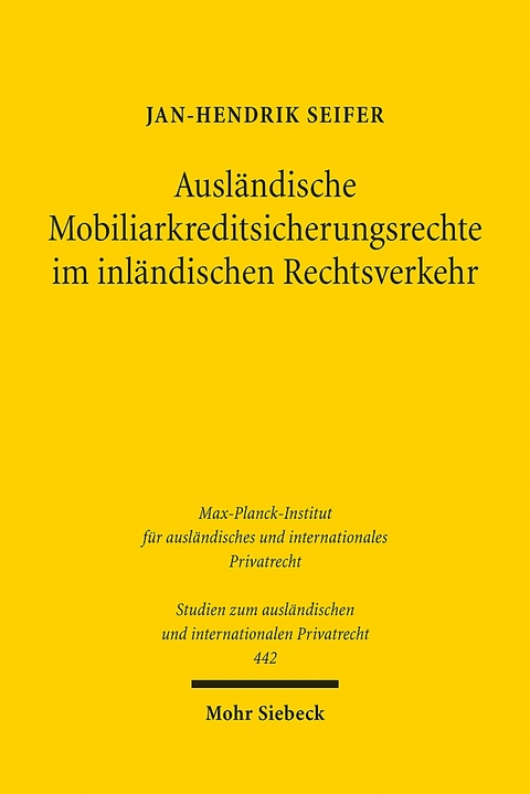 Ausländische Mobiliarkreditsicherungsrechte im inländischen Rechtsverkehr - Jan-Hendrik Seifer
