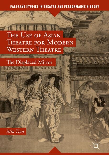 The Use of Asian Theatre for Modern Western Theatre - Min Tian