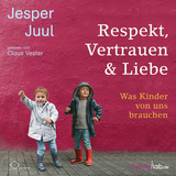 Respekt, Vertrauen & Liebe - Jesper Juul