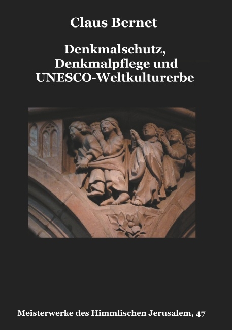 Denkmalschutz, Denkmalpflege und UNESCO-Weltkulturerbe - Claus Bernet