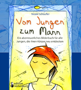 Vom Jungen zum Mann - Ein abenteuerliches Bilderbuch für alle Jungen, die ihren Körper neu entdecken - Nicole Schäufler