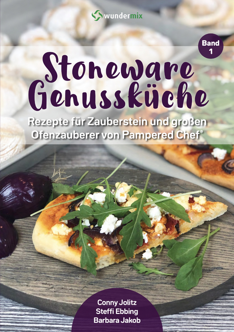 Stoneware Genussküche | Band 1 | Rezepte für Zauberstein & Ofenzauberer von Pampered Chef - Conny Jolitz, Steffi Ebbing, Barbara Jakob