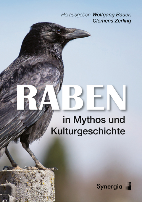 Raben in Mythos und Kulturgeschichte - Wolfgang Bauer, Clemens Zerling